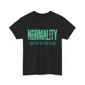 Normality T-Shirt — "Normality Tapped in the Head" Graphic Tee